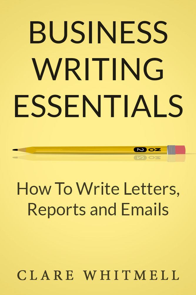 Business Writing Essentials: How To Write Letters, Reports and Emails ebook cover
