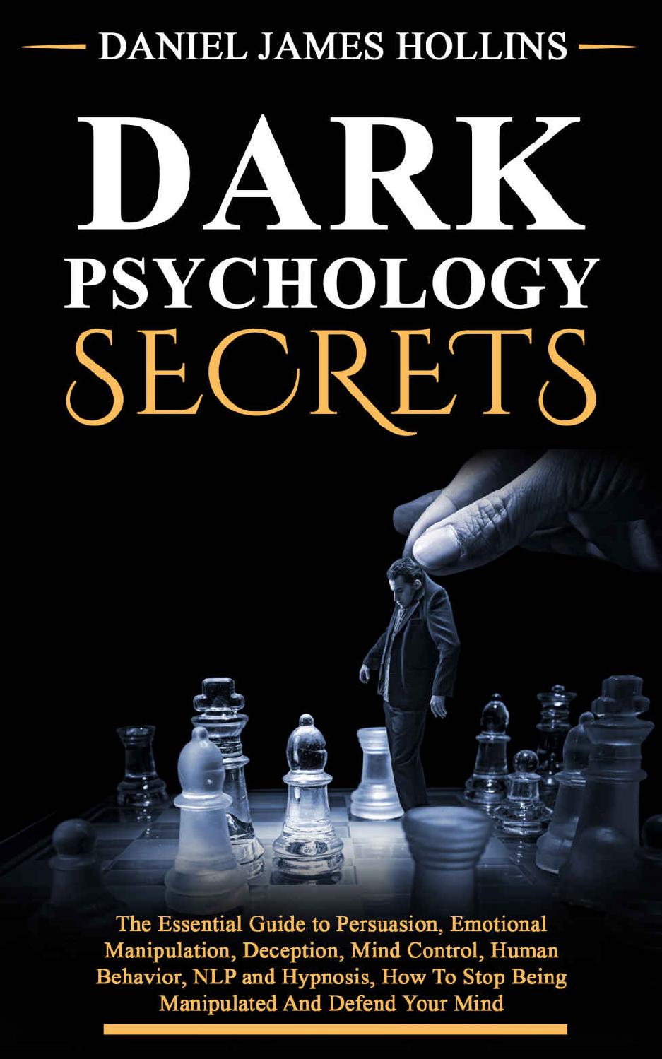 Dark Psychology Secret: The Essential Guide to Persuasion, Emotional Manipulation, Deception, Mind Control, Human Behavior, NLP and Hypnosis, How To Stop Being Manipulated And Defend Your Mind ebook cover