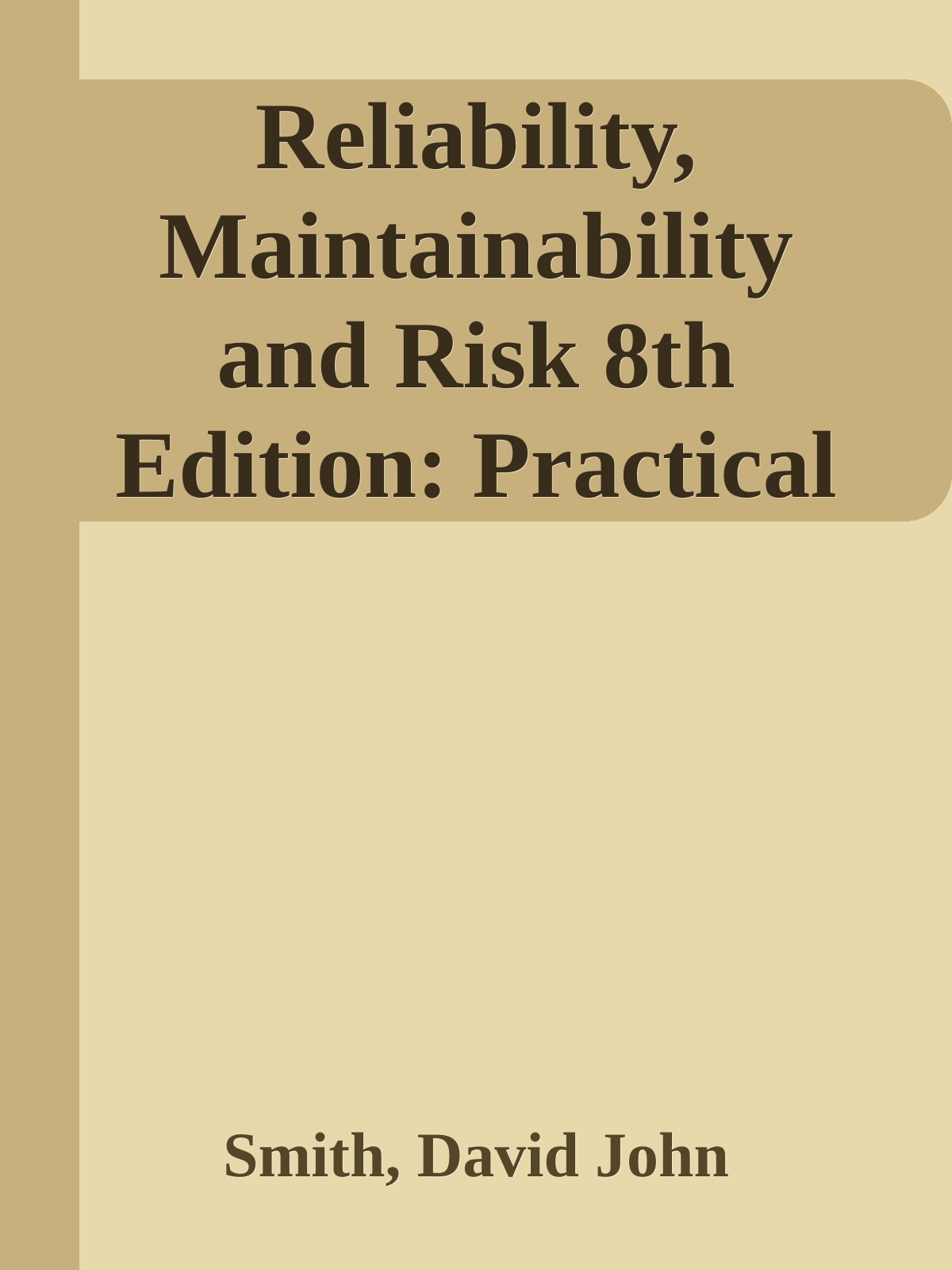 Reliability, Maintainability and Risk 8th Edition: Practical Methods for Engineers including Reliability Centred Maintenance and Safety-Related Systems \( PDFDrive.com \).epub ebook cover
