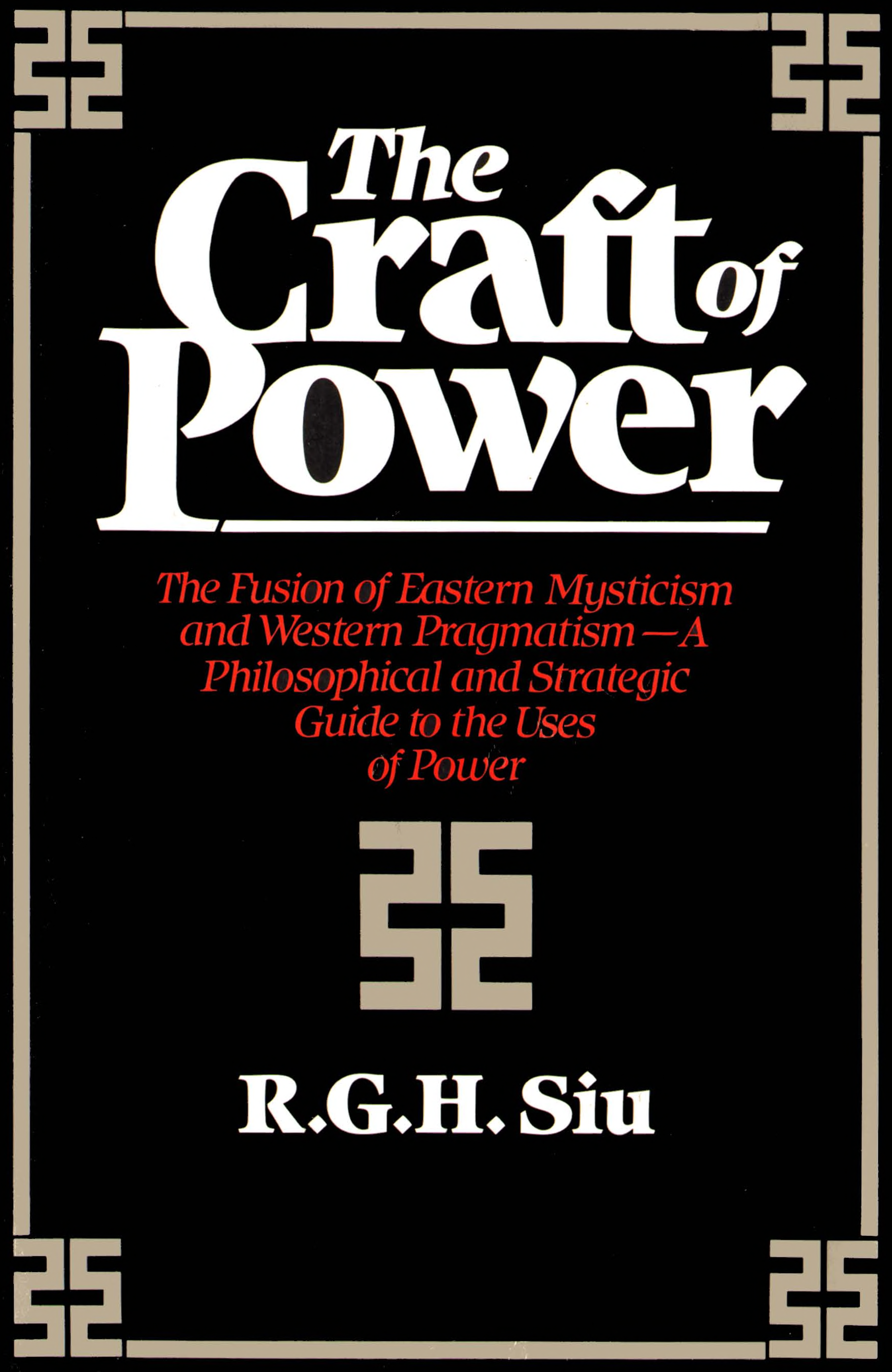 The Craft of Power: A Philosophical and Strategic Guide to the Uses of Power ebook cover
