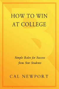 How to Win at College: Surprising Secrets for Success from the Country's Top Students ebook cover