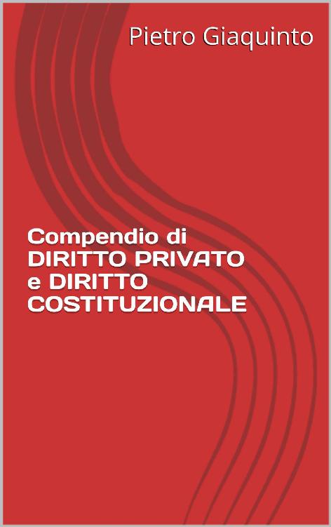 Compendio di DIRITTO PRIVATO e DIRITTO COSTITUZIONALE (Manualistica STUDIOPIGI Vol. 55) (Italian Edition) ebook cover
