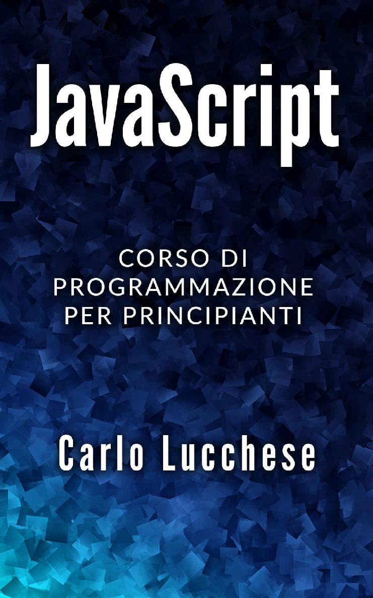 JAVASCRIPT: Corso di programmazione per principianti (Italian Edition) ebook cover
