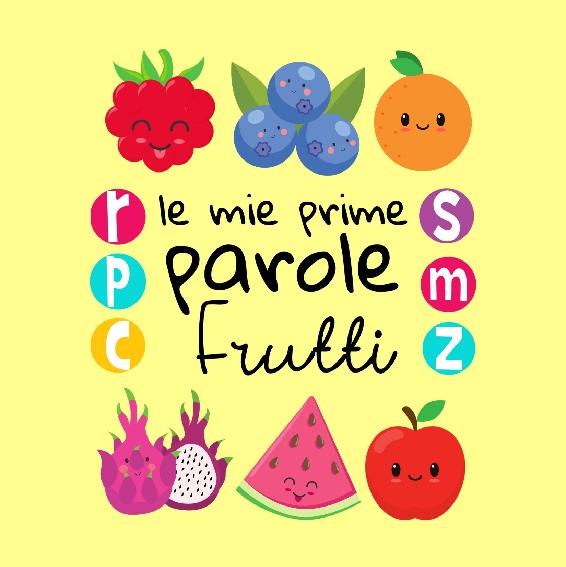 Le Mie Prime Parole Frutti: Un divertente libro di attivit&Atilde;&nbsp; per imparare per bambini di 1-3 anni (Italian Edition) ebook cover