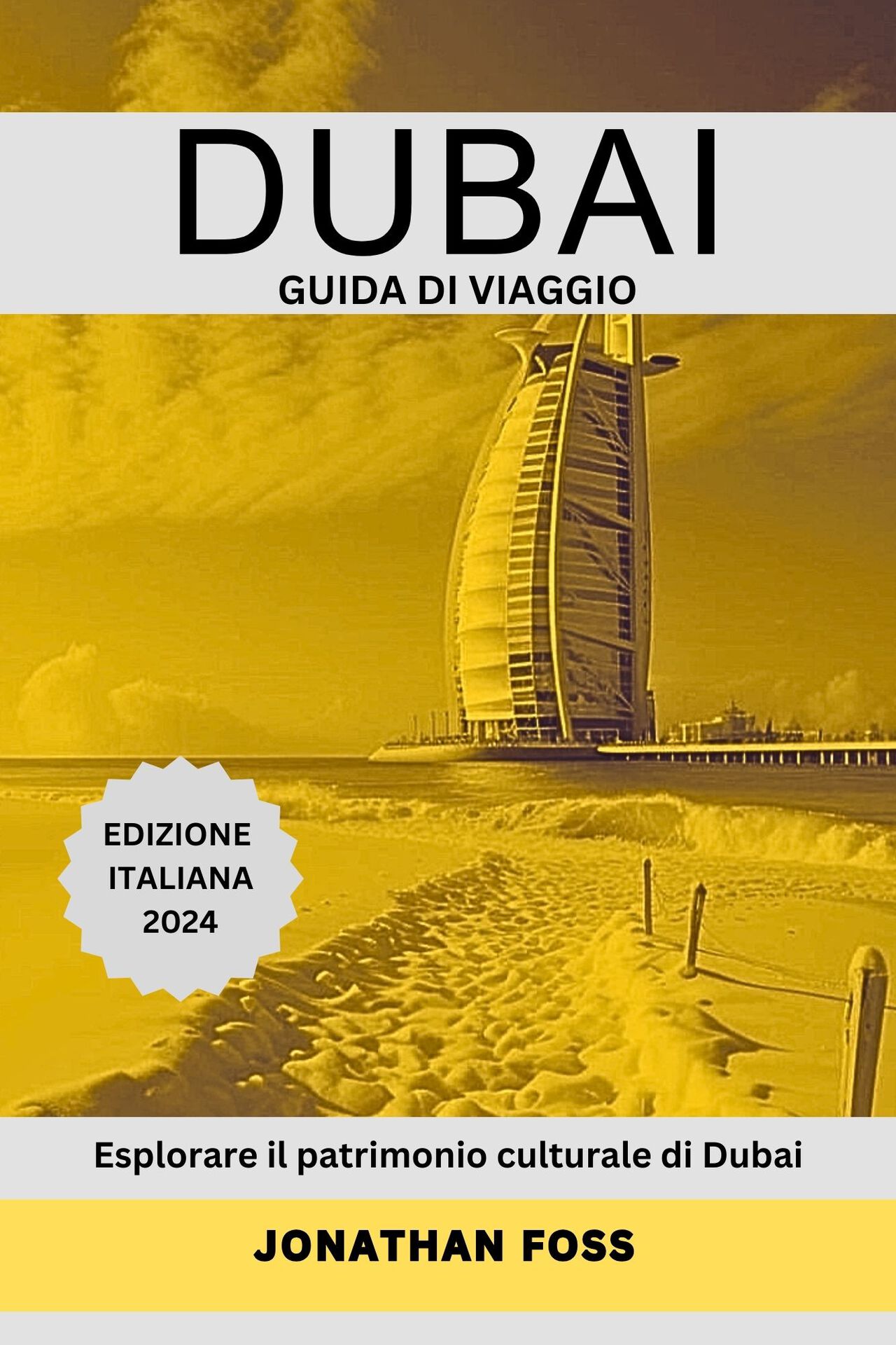 GUIDA DI VIAGGIO A DUBAI 2024-2025: Esplorare il patrimonio culturale di Dubai (Italian Edition) ebook cover