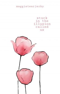 Stuck in the Illusion Called Us [COMPLETED] ebook cover