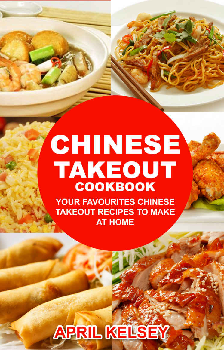 Chinese Takeout Cookbook: Your Favorites Chinese Takeout Recipes To Make At Home (Takeout Cookbooks Book 1) ebook cover