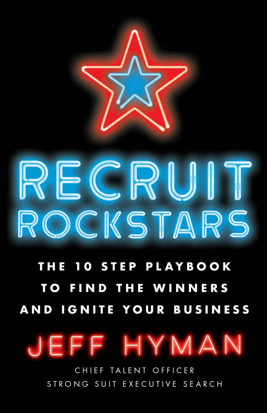 Recruit Rockstars: The 10 Step Playbook to Find the Winners and Ignite Your Business ebook cover