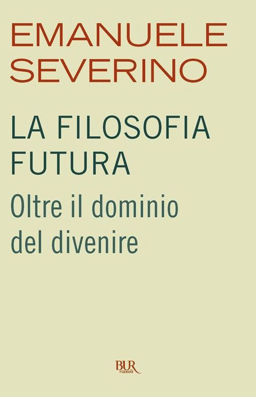 La filosofia futura. Oltre il dominio del divenire ebook cover