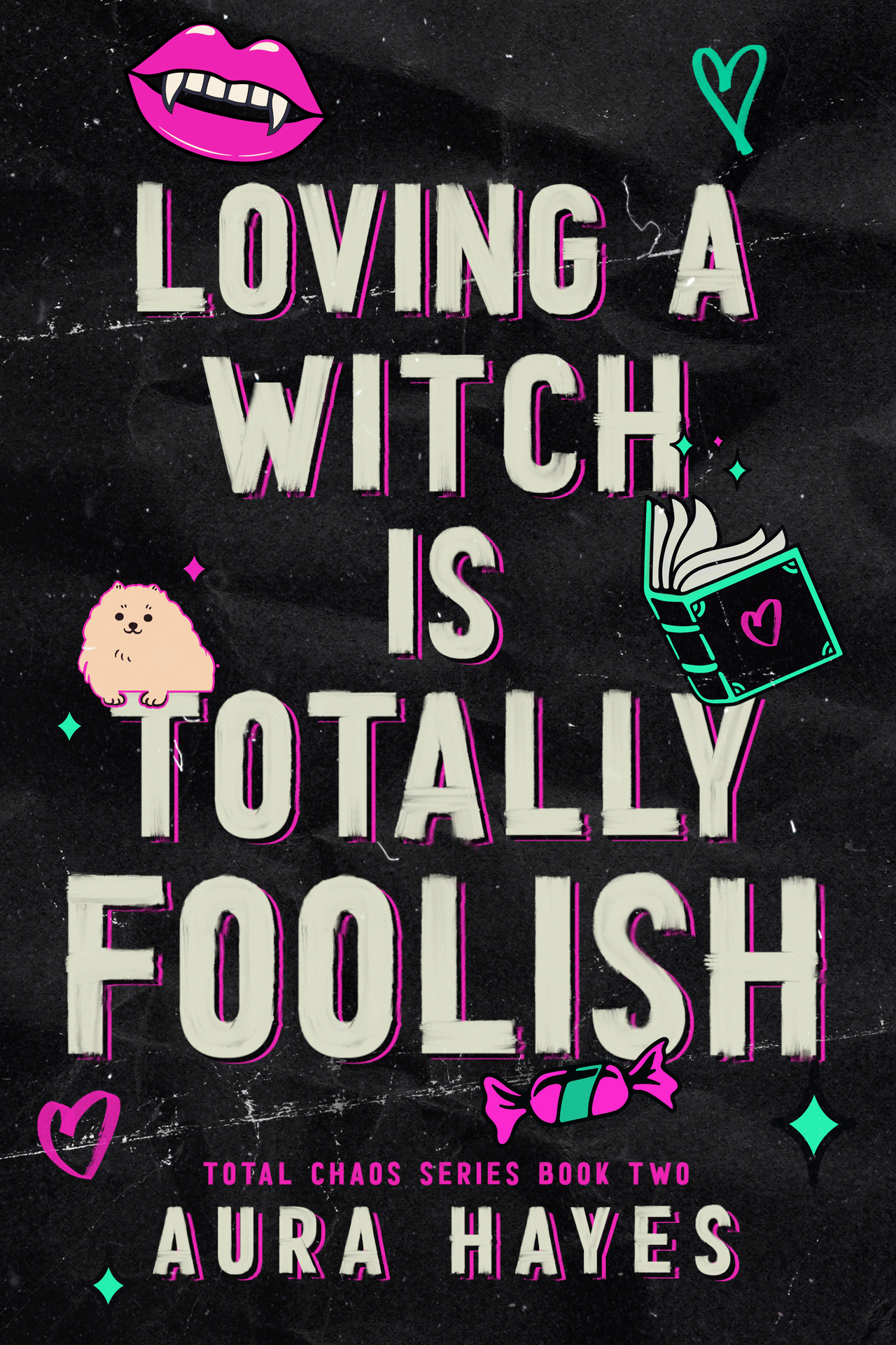 Loving A Witch Is Totally Foolish : A Paranormal Dark Rom-Com (Total Chaos Book 2) ebook cover