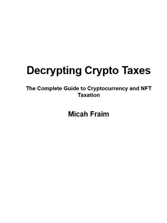 Decrypting Crypto Taxes: The Complete Guide to Cryptocurrency and NFT Taxation ebook cover