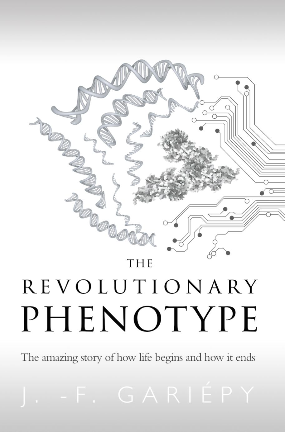 The Revolutionary Phenotype: The amazing story of how life begins and how it ends ebook cover