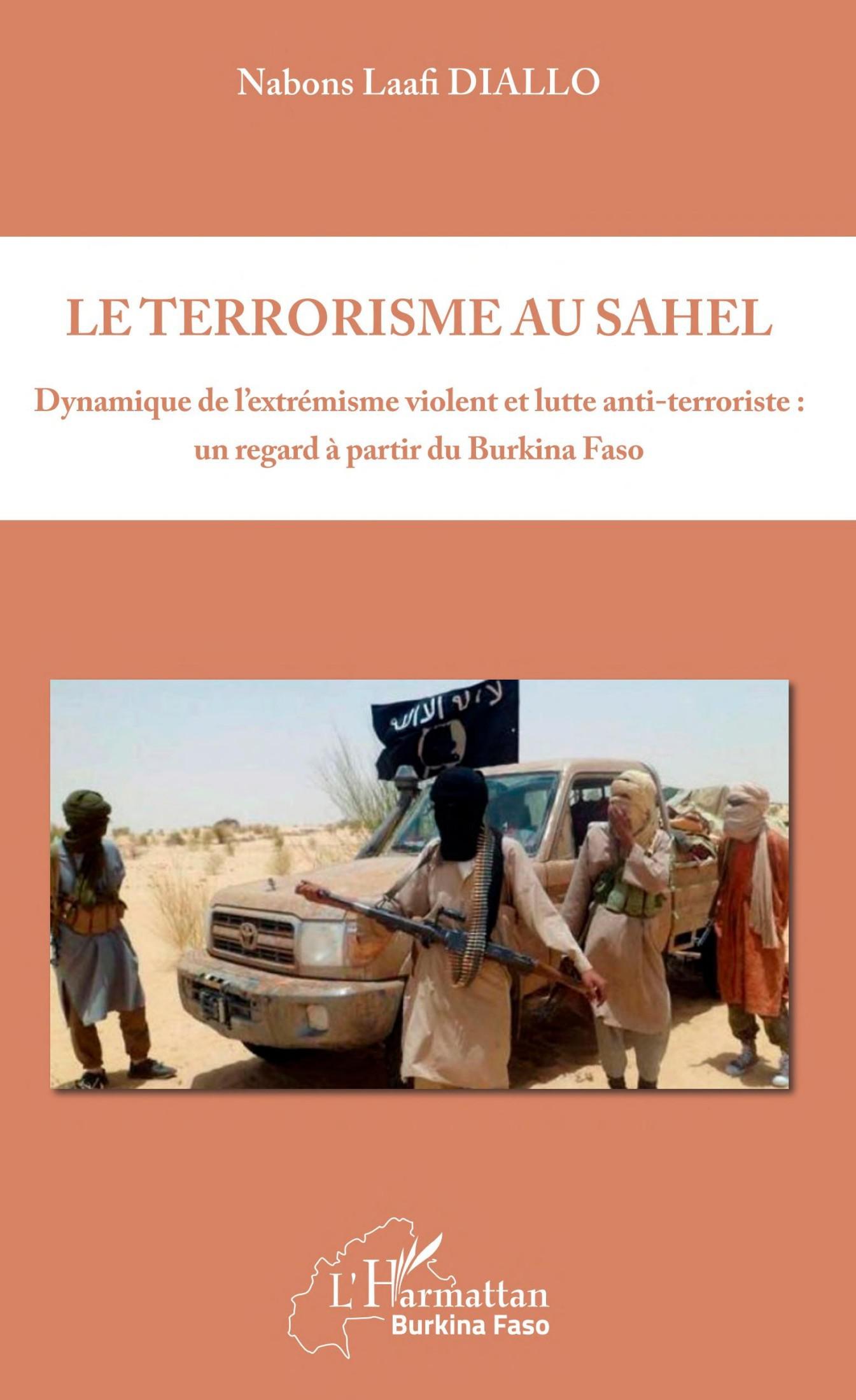 Le terrorisme au Sahel: Dynamique de l'extr&Atilde;&copy;misme violent et lutte anti-terroriste : un regard &Atilde;&nbsp; partir du Burkina Faso ebook cover