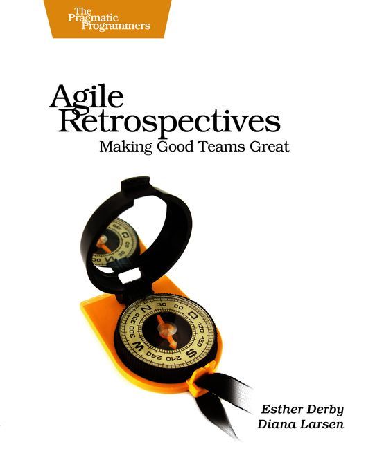 Agile Retrospectives: Making Good Teams Great (Pragmatic Programmers) ebook cover