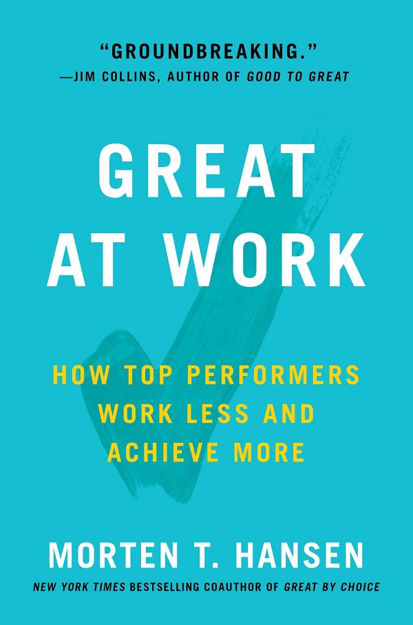 Great at Work: How Top Performers Do Less, Work Better, and Achieve More ebook cover