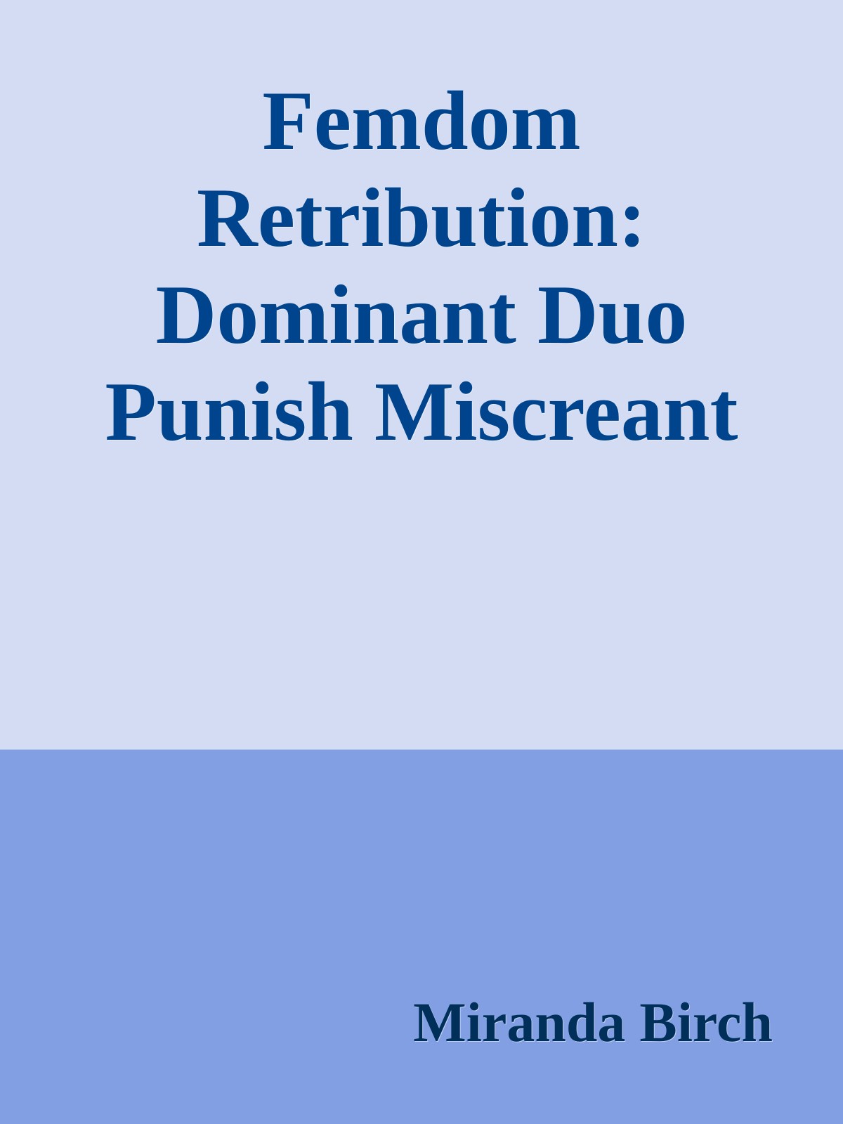 Femdom Retribution: Dominant Duo Punish Miscreant Males! ebook cover