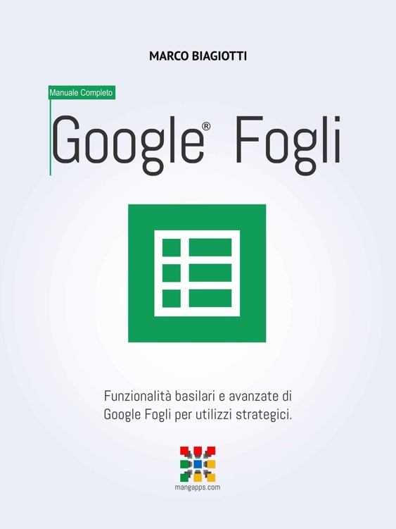 Google Fogli. Funzionalit&Atilde;&nbsp; basilari e avanzate di Google Sheets per utilizzi strategici (2016) ebook cover