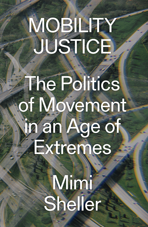 Mobility Justice: The Politics of Movement in an Age of Extremes ebook cover