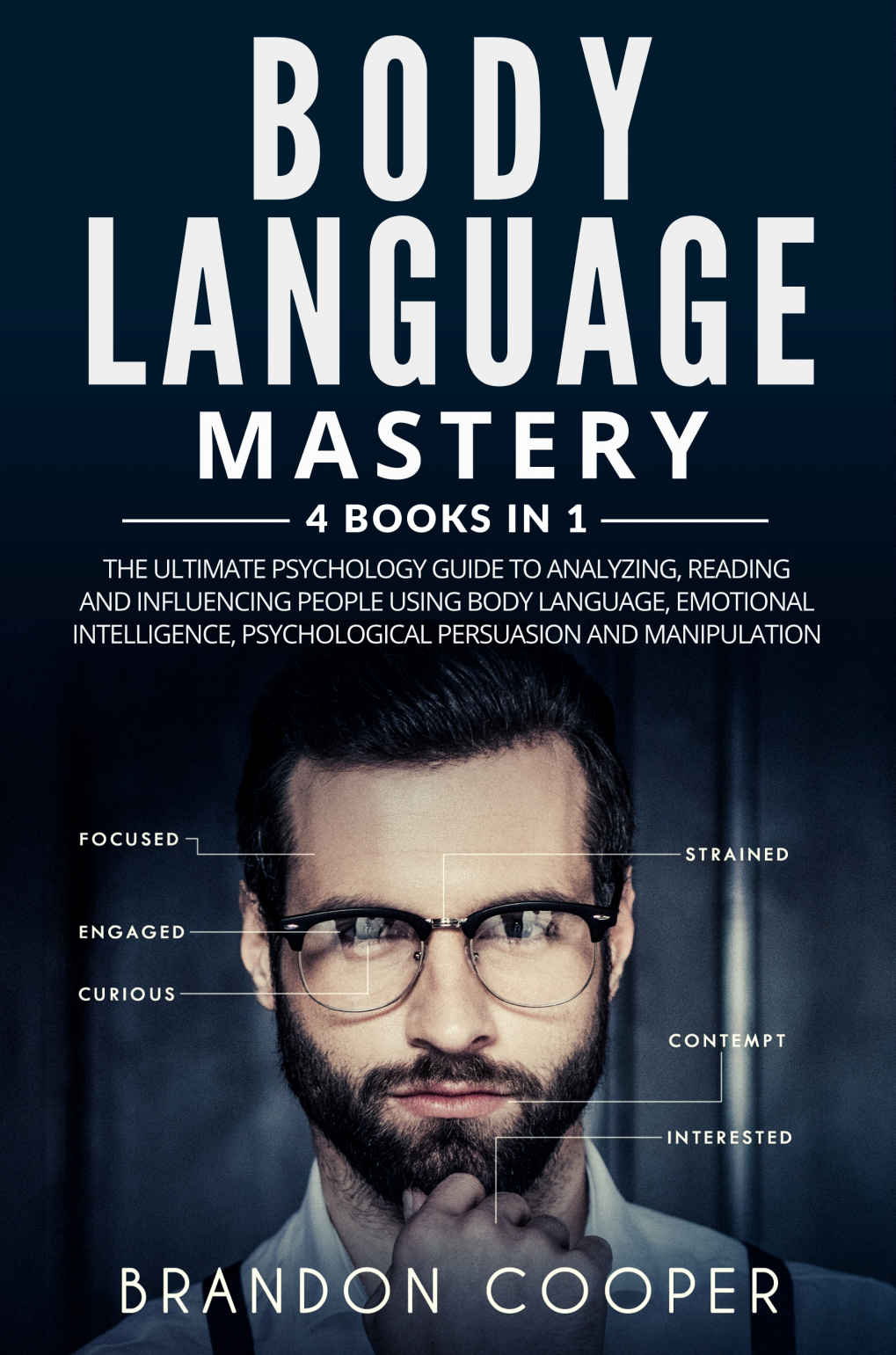 Body Language Mastery: 4 Books in 1: The Ultimate Psychology Guide to Analyzing, Reading and Influencing People Using Body Language, Emotional Intelligence, Psychologica ebook cover