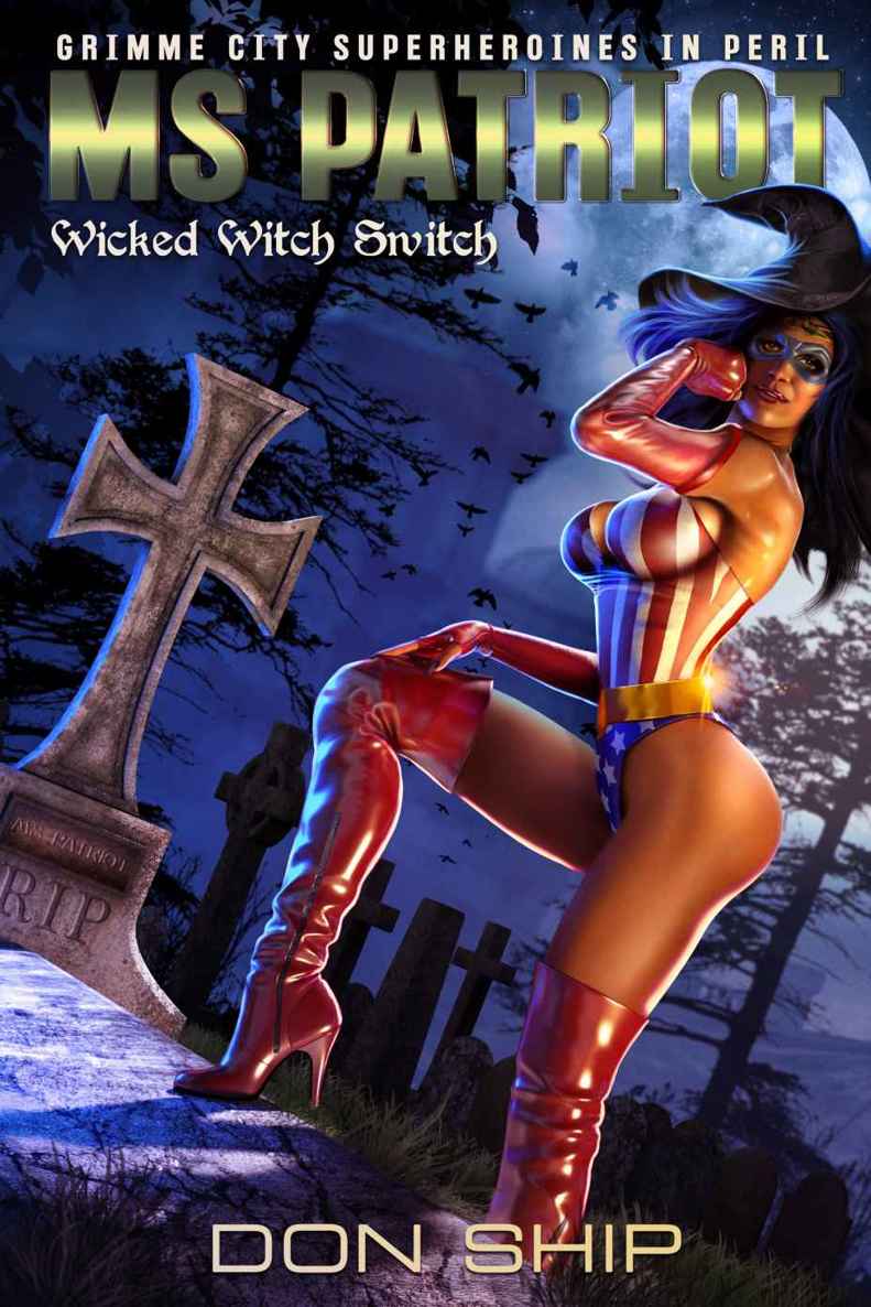 Ms Patriot: Wicked Witch Switch (Grimme City Super Heroines in Peril) (Grimme City Super Heroines in Peril Series Book 20) ebook cover