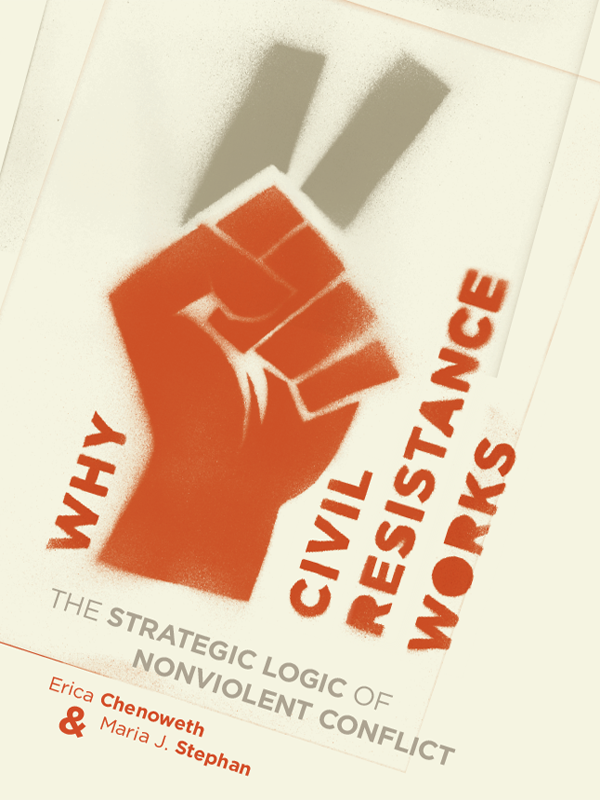 Why Civil Resistance Works: The Strategic Logic of Nonviolent Conflict ebook cover