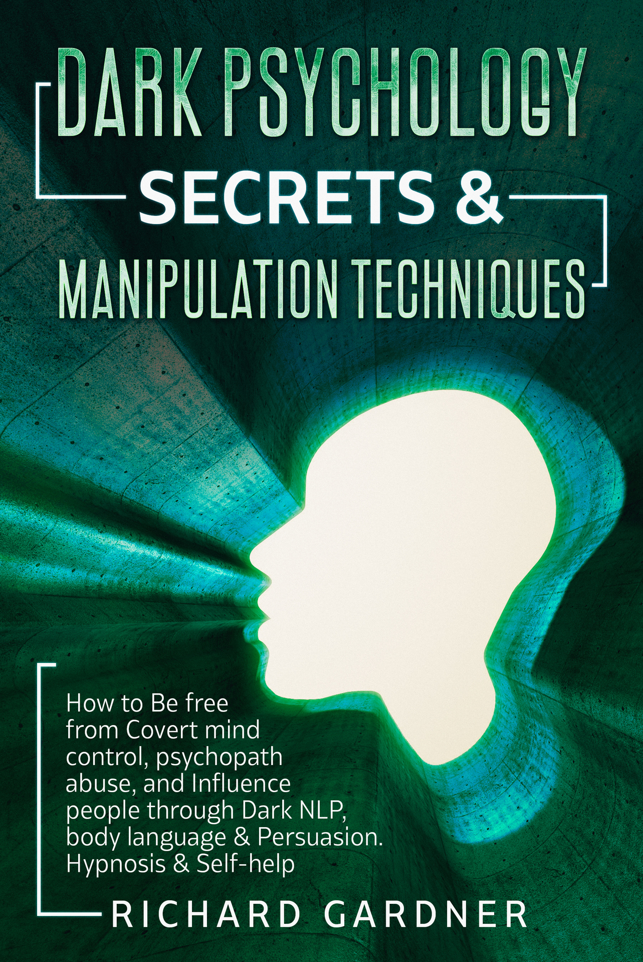 DARK PSYCHOLOGY SECRETS & MANIPULATION TECHNIQUES: How to Be free from Covert mind control, psychopath abuse, and Influence people through Dark NLP, body language & Persuasion. Hypnosis & Self-help ebook cover