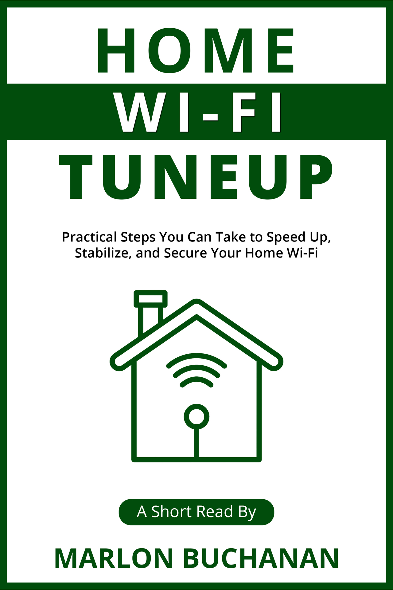 Home Wi-Fi Tuneup: Practical Steps You Can Take to Speed Up, Stabilize, and Secure Your Home Wi-Fi ebook cover