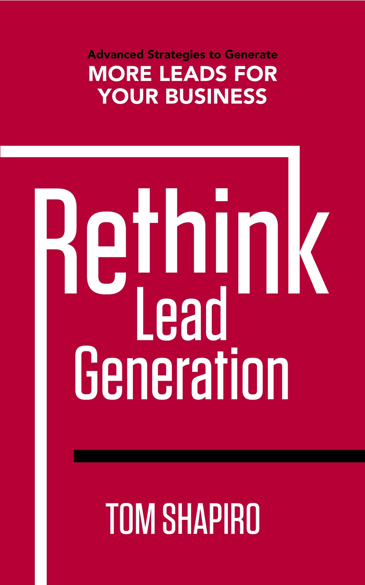 Rethink Lead Generation: Advanced Strategies to Generate More Leads for Your Business ebook cover