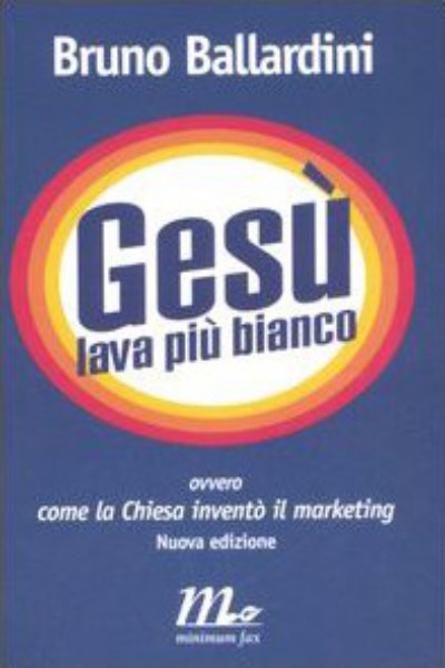 Ges&Atilde;&sup1; lava pi&Atilde;&sup1; bianco. Ovvero come la chiesa invent&Atilde;&sup2; il marketing ebook cover