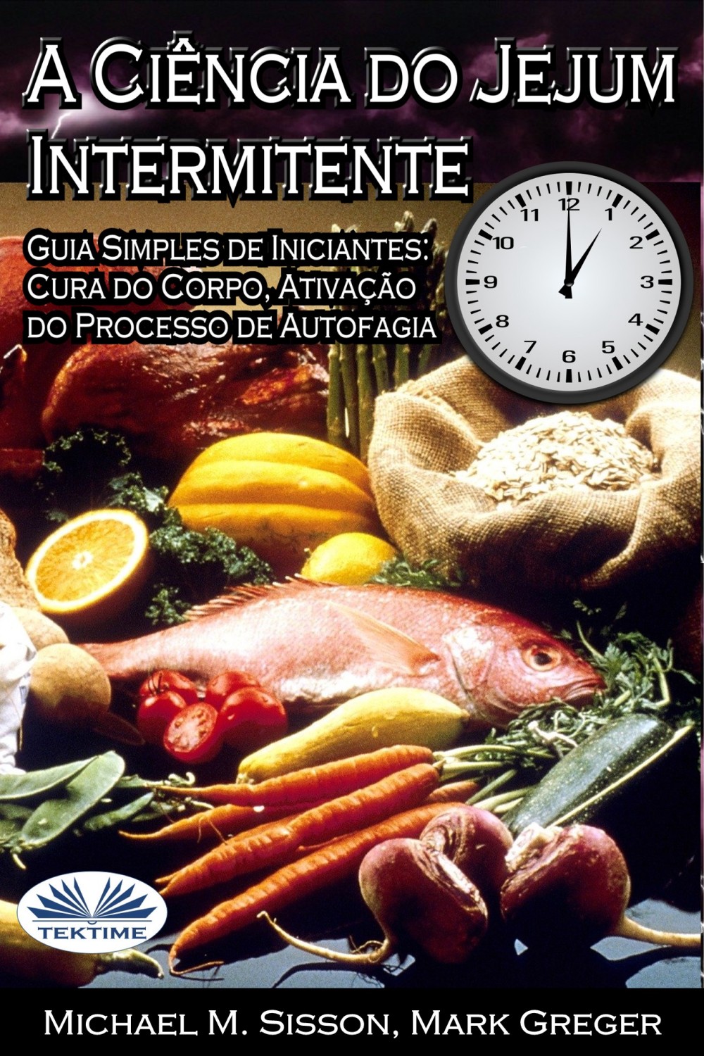 A Ci&Atilde;&ordf;ncia do Jejum Intermitente - Guia Simples de Iniciantes: Cura do Corpo, Ativa&Atilde;&sect;&Atilde;&pound;o do Processo de Autofagia ebook cover