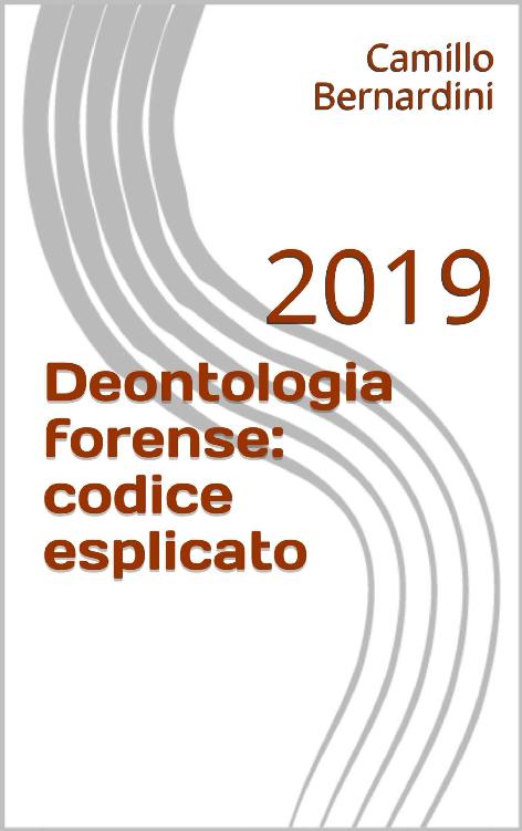 Deontologia forense: codice esplicato: 2019 (Italian Edition) ebook cover