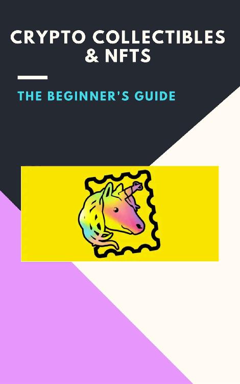 A Guide to Crypto Collectibles and Non-fungible Tokens NFTS: (crypto, cryptocurrency, polkadot, trading, bitcoin, staking, earn money online, invest, ethereum, blockchain, defi, oracle, chainlink) ebook cover