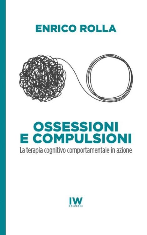 Ossessioni e compulsioni: La terapia cognitivo comportamentale in azione (Italian Edition) ebook cover