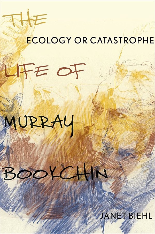 Ecology or Catastrophe: The Life of Murray Bookchin ebook cover