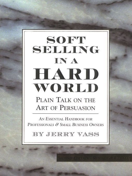 Soft Selling in a Hard World: Plain Talk on the Art of Persuasion (2nd Edition-Revised & Updated) ebook cover