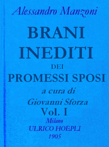Brani inediti dei Promessi Sposi. Opere di Alessando Manzoni vol. 2 parte 1 ebook cover