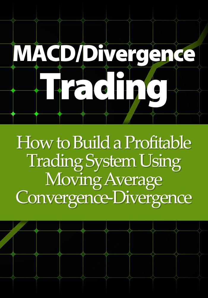 MACD-Divergence Trading: How to Build a Profitable Trading System Using Moving Average Convergence-Divergence ebook cover