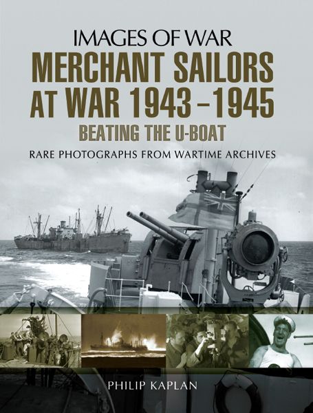 Merchant Sailors at War 1943-1945: Beating the U-Boat - Rare Photographs from Wartime Archives ebook cover