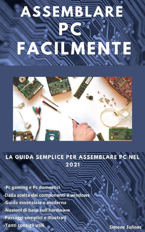 Assemblare PC facilmente: La guida semplice per assemblare pc nel 2021 (Italian Edition) ebook cover