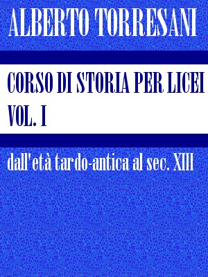 Corso di storia per licei - vol. I ebook cover