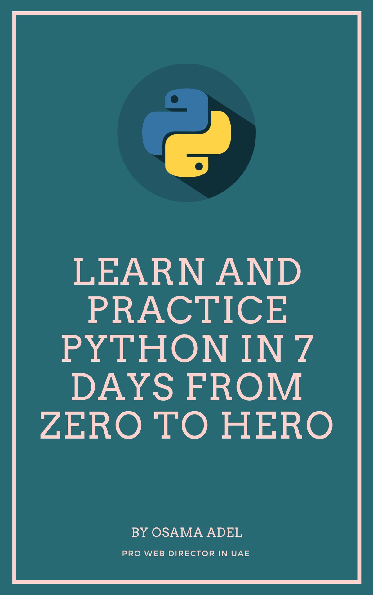 Learn and Practice Python in 7 Days From Zero To Hero: Learn Python Step by Step,Learn Python in 7 days ebook cover