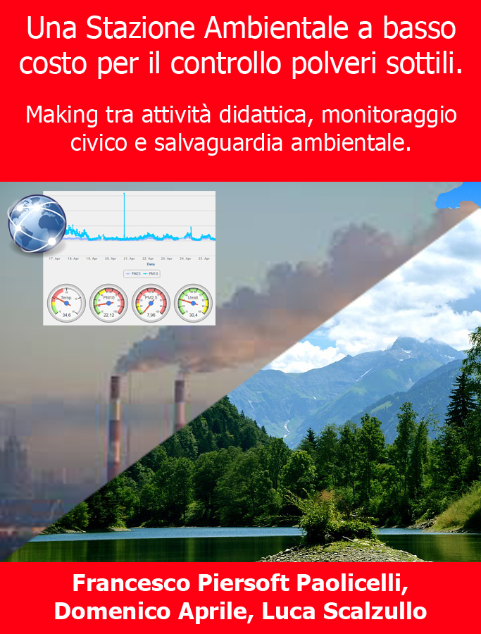 UNA STAZIONE AMBIENTALE A BASSO COSTO PER IL CONTROLLO DELLE POLVERI SOTTILI. Making tra attivit&Atilde;&nbsp; didattica, monitoraggio civico e salvaguardia ambientale. ebook cover