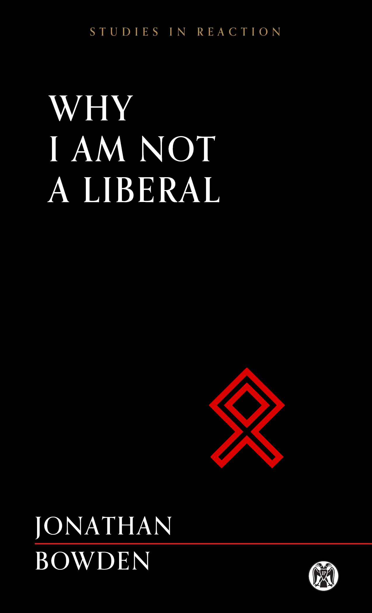 Why I Am Not a Liberal - Imperium Press (Studies in Reaction) ebook cover