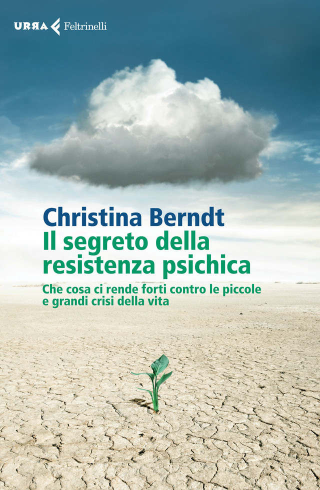 Il segreto della resistenza psichica: Che cosa ci rende forti contro le piccole e grandi crisi della vita (Italian Edition) ebook cover