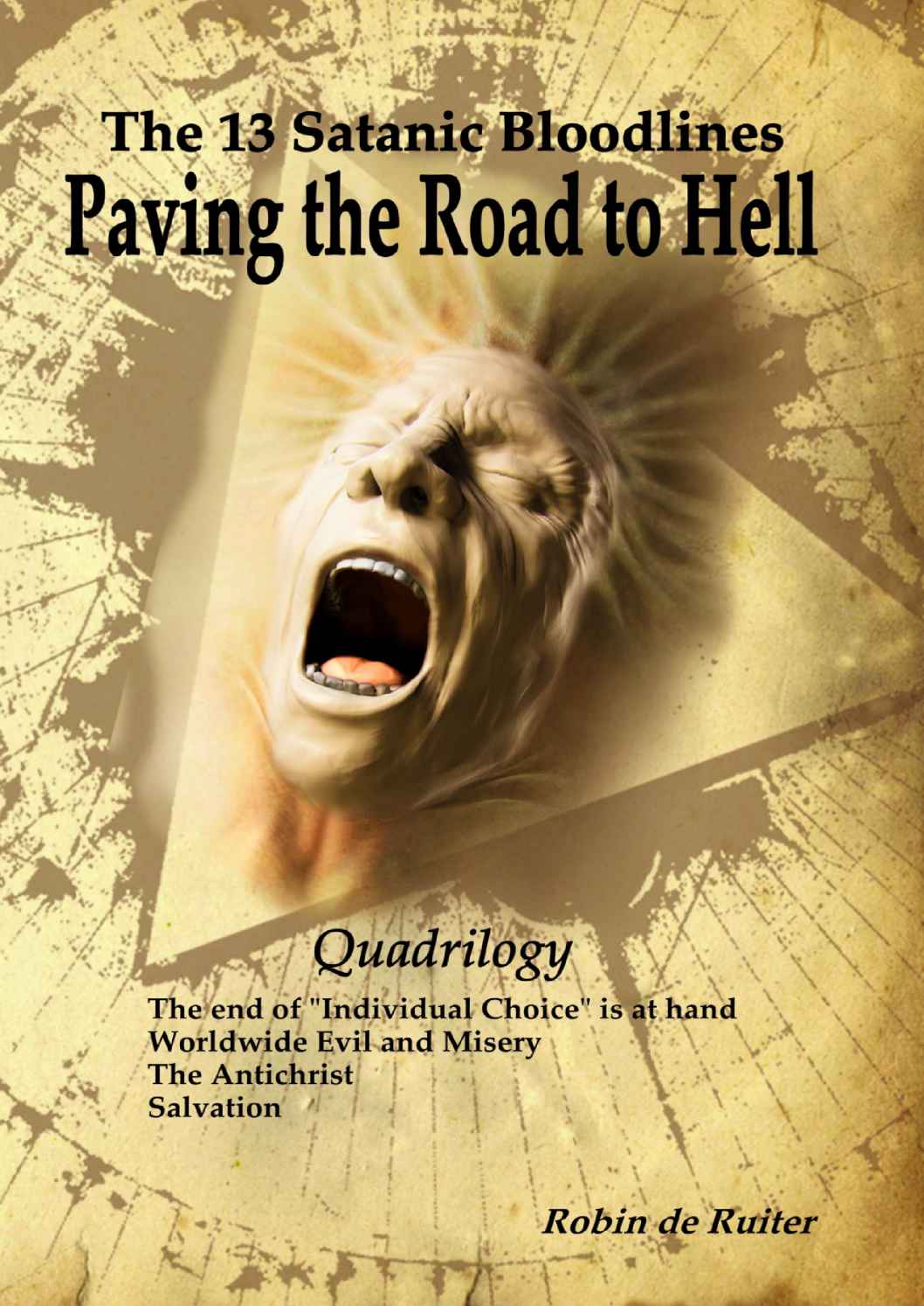 The 13 Satanic Bloodlines - Paving the Road to Hell (QUADRILOGY): 4 BOOKS IN 1 VOLUME: The End of Individual Choice is at Hand - Worldwide Evil and Misery - The Antichrist - Salvation ebook cover