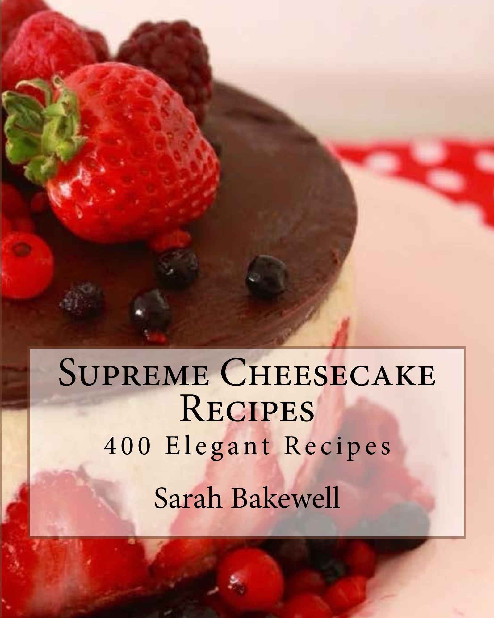 Supreme Cheesecake Recipes ebook cover