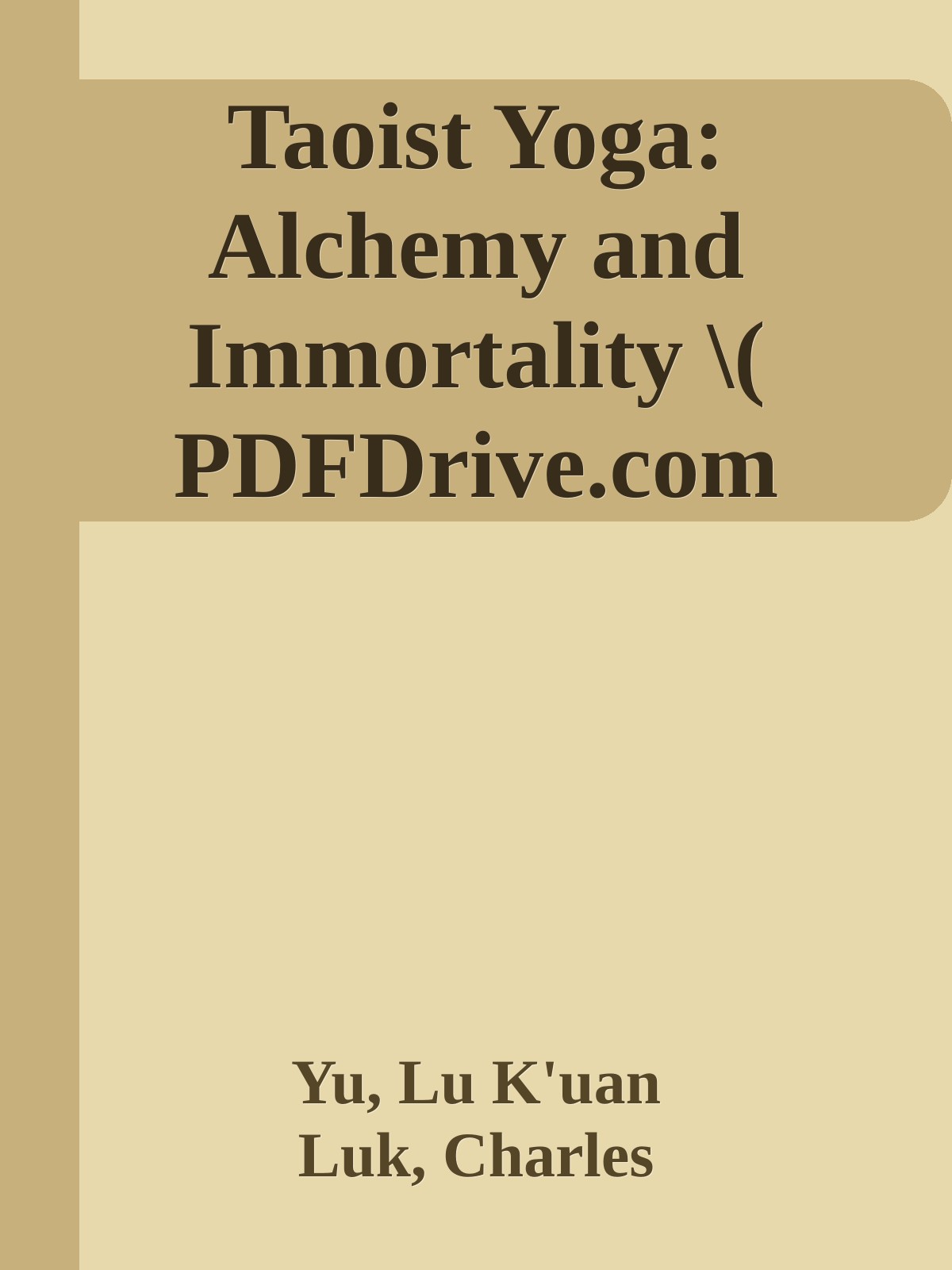 Taoist Yoga: Alchemy and Immortality \( PDFDrive.com \).epub ebook cover