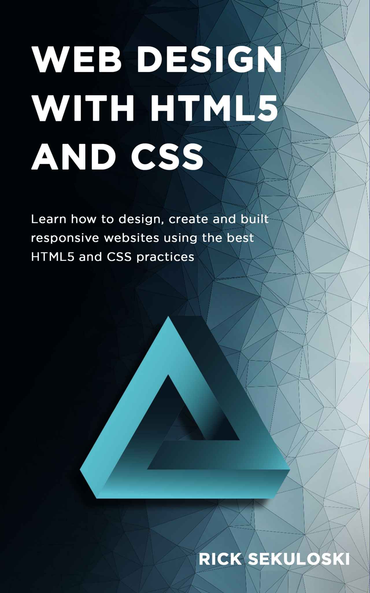 Web Design with HTML5 and CSS: Learn how to design, create and built responsive websites using the best HTML5 and CSS practices ebook cover