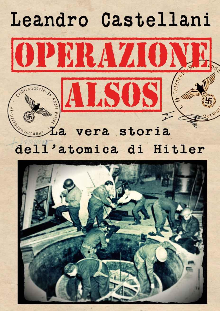 Operazione Alsos: La vera storia dell&acirc;&euro;&trade;atomica di Hitler (Italian Edition) ebook cover