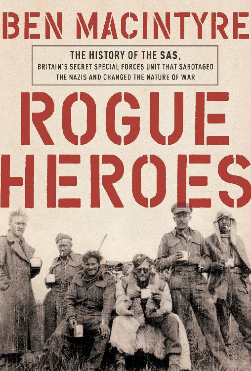 Rogue Heroes: The History of the SAS, Britain's Secret Special Forces Unit That Sabotaged the Nazis and Changed the Nature of War ebook cover